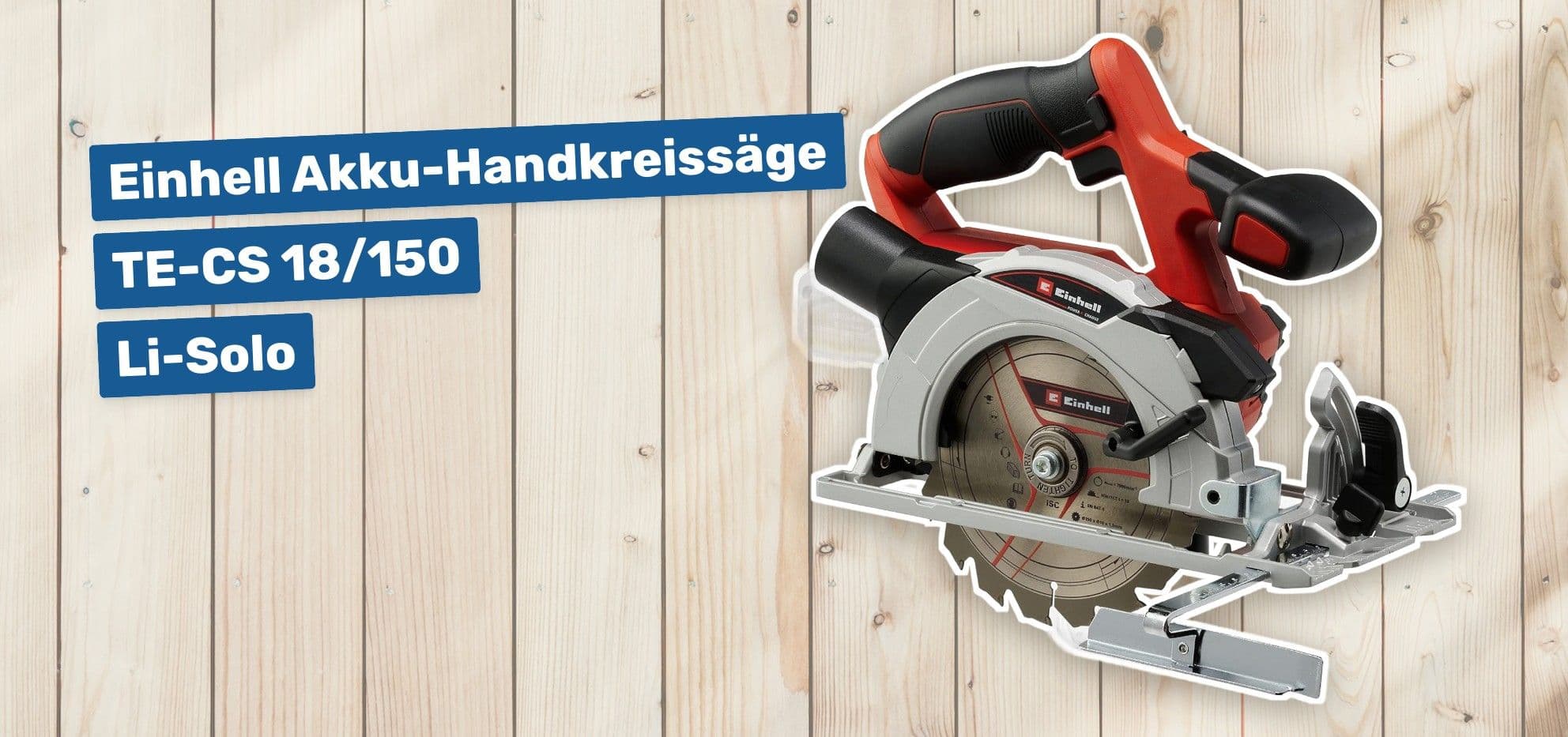 Einhell Akku-Handkreissäge TE-CS 18/150 Li-Solo