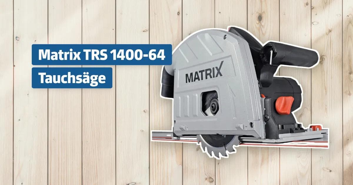 Trs Matrix MATRIX TRS 1400-64 Test: Gute Tauchsäge zum kleinen Preis