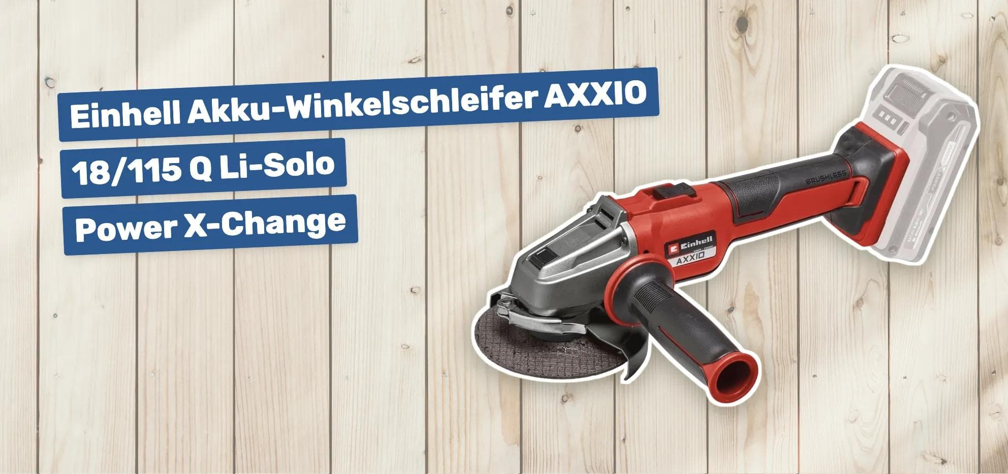 Einhell Akku-Winkelschleifer AXXIO 18/115 Q Li-Solo Power X-Change