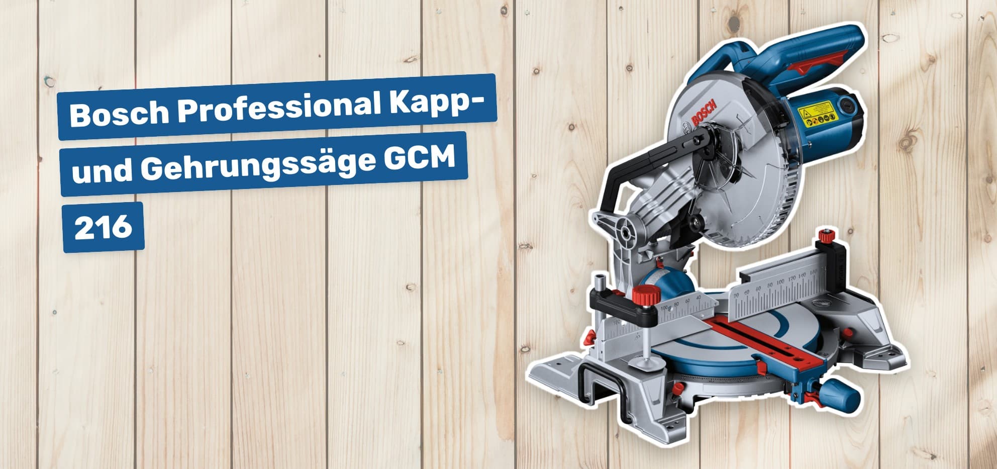 Bosch Professional Kapp- und Gehrungssäge GCM 216