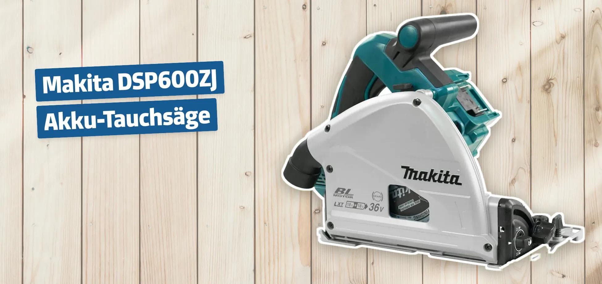 Makita DSP600ZJ Akku-Tauchsäge