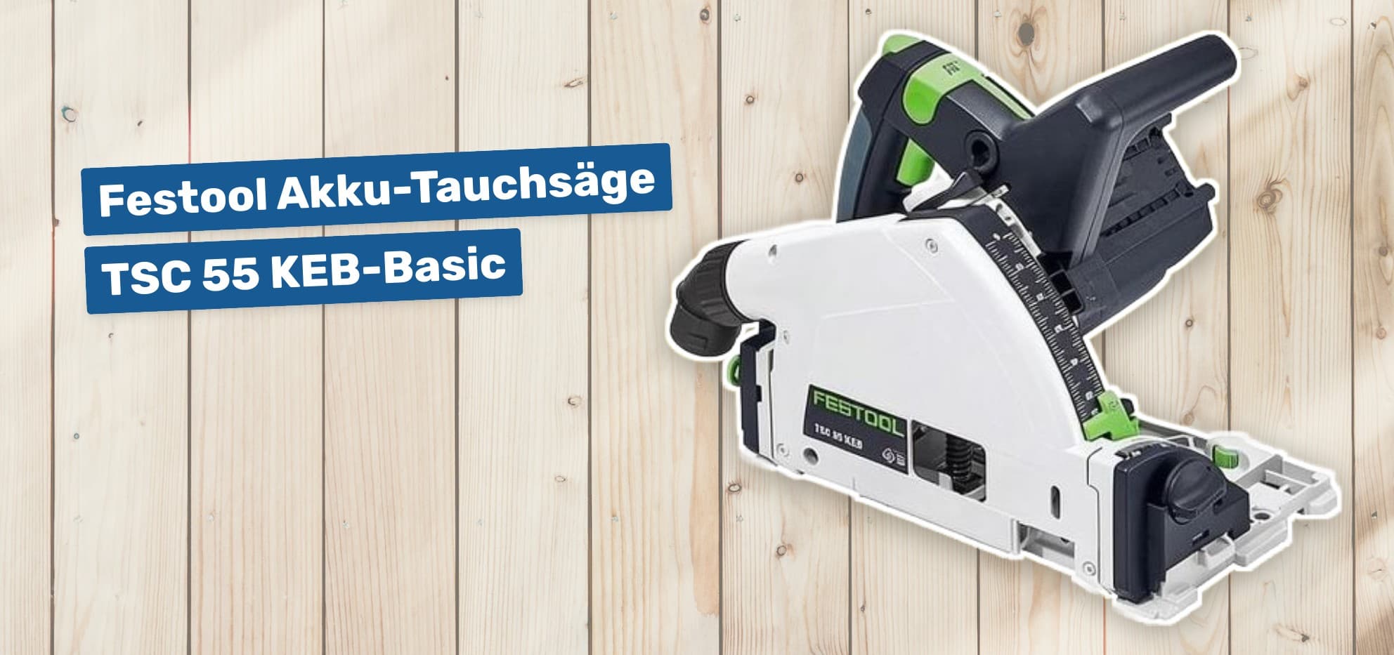 Festool Akku-Tauchsäge TSC 55 KEB-Basic