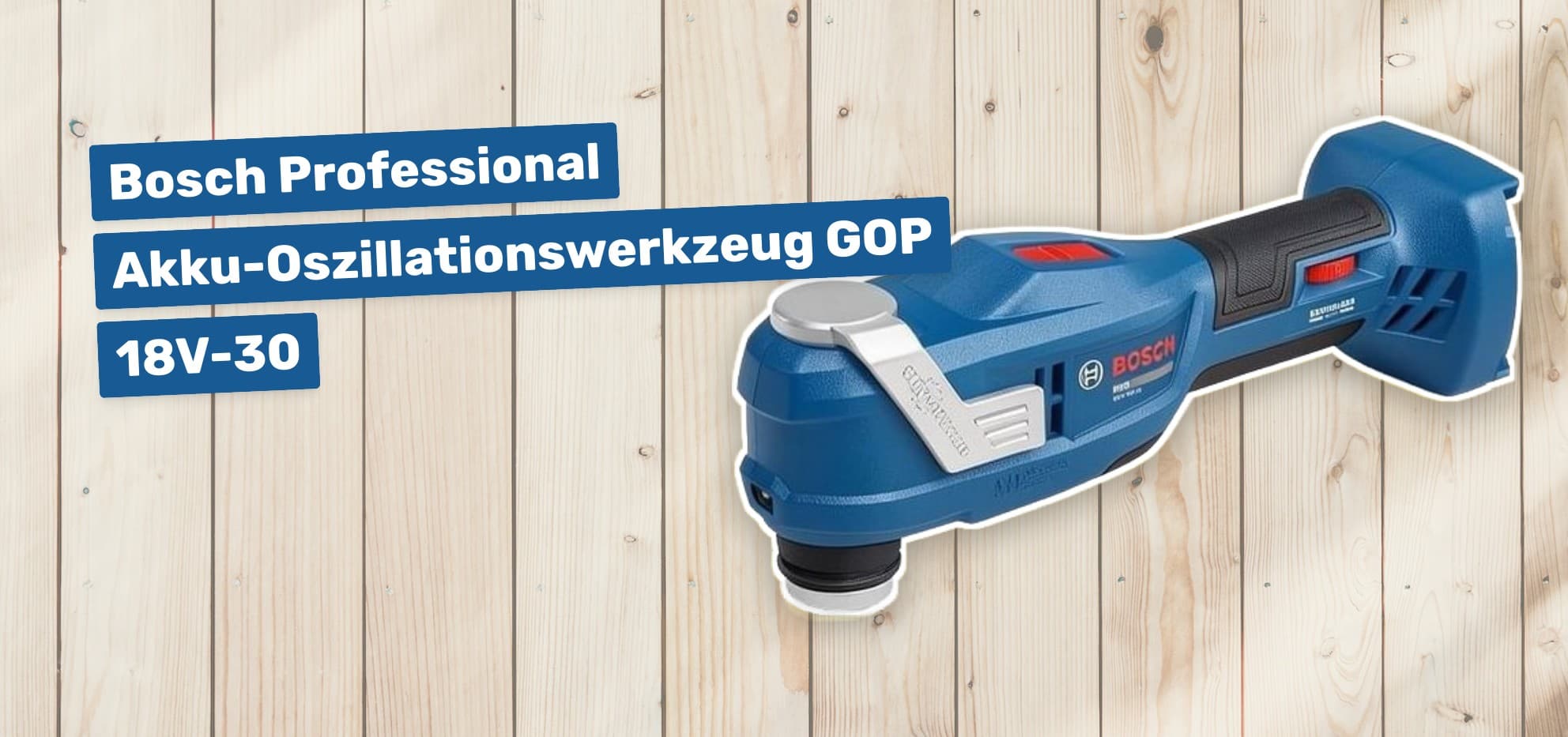 Bosch Professional Akku-Oszillationswerkzeug GOP 18V-30