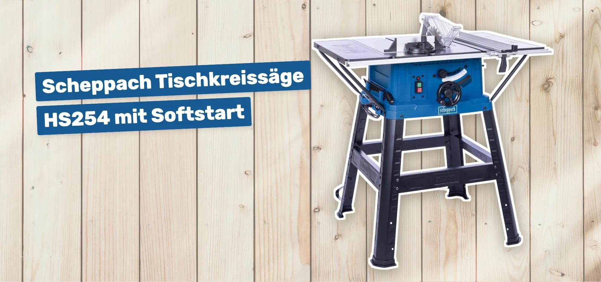 Scheppach Tischkreissäge HS254 mit Softstart