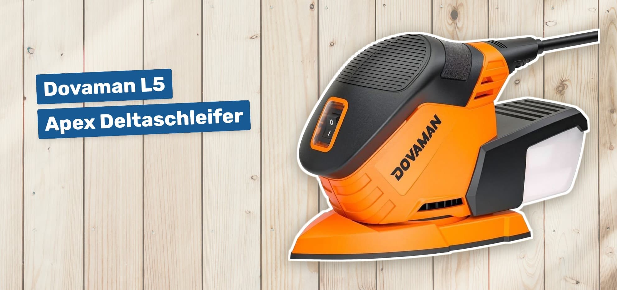 Dovaman L5 Apex Deltaschleifer