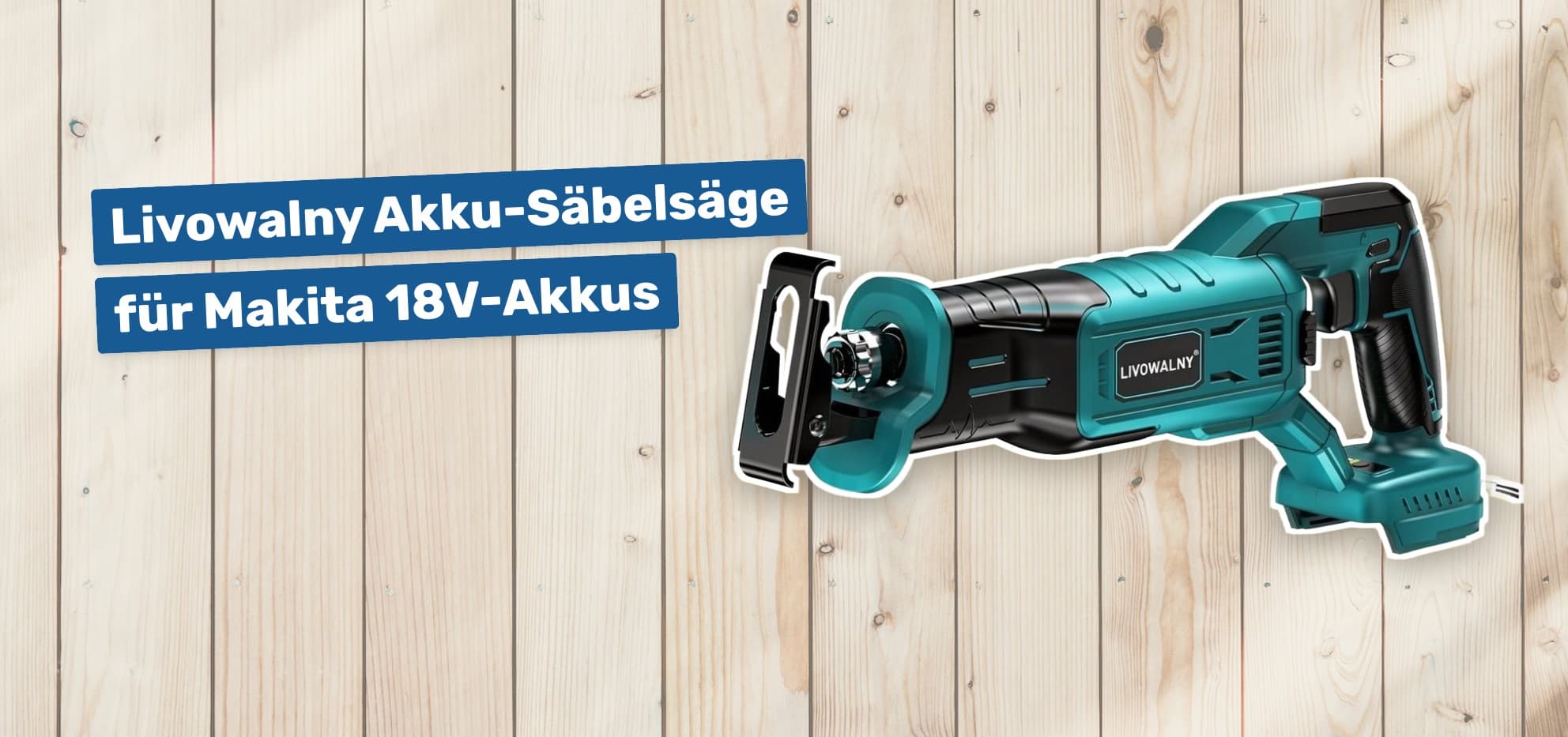 Livowalny Akku-Säbelsäge für Makita 18V-Akkus