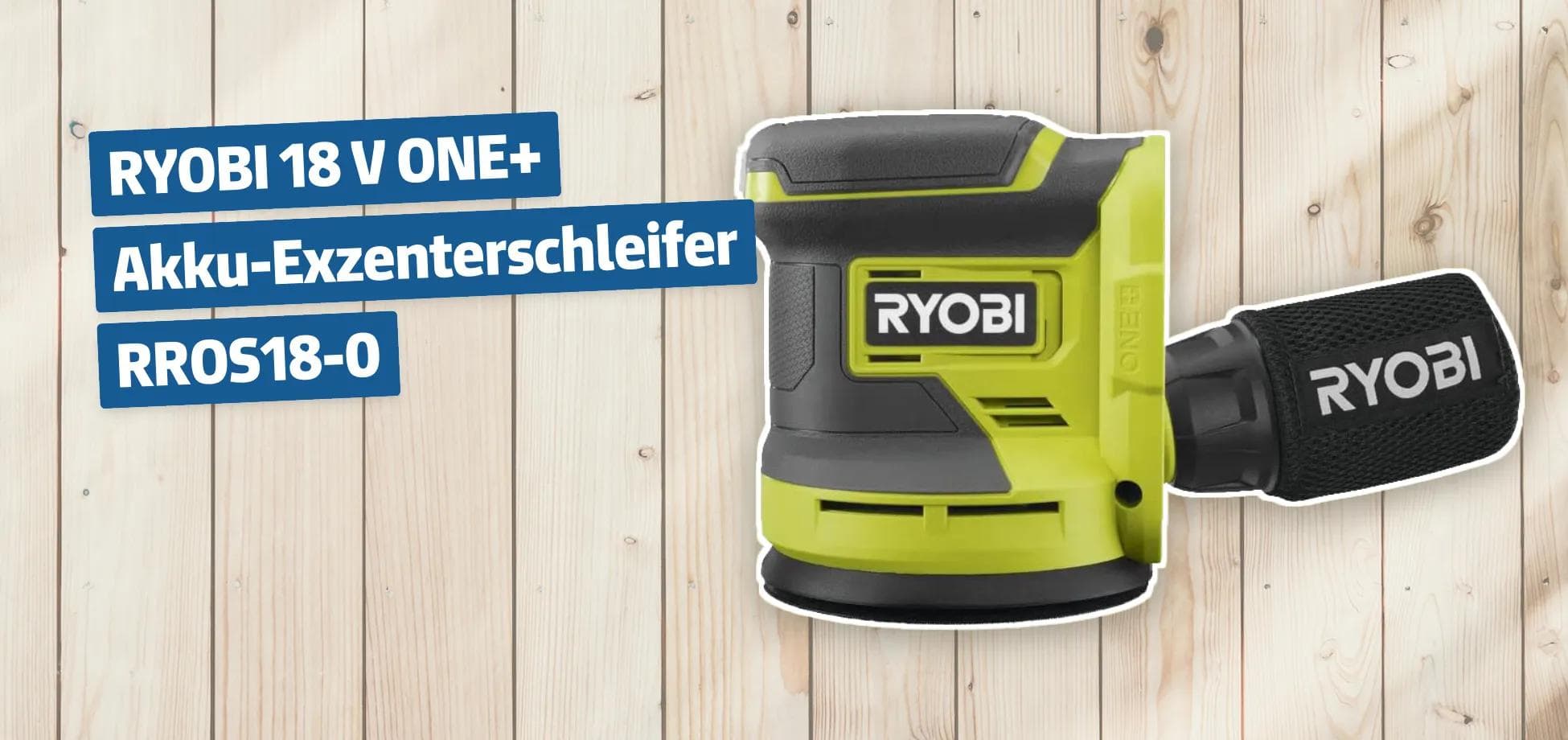 RYOBI 18 V ONE+ Akku-Exzenterschleifer RROS18-0