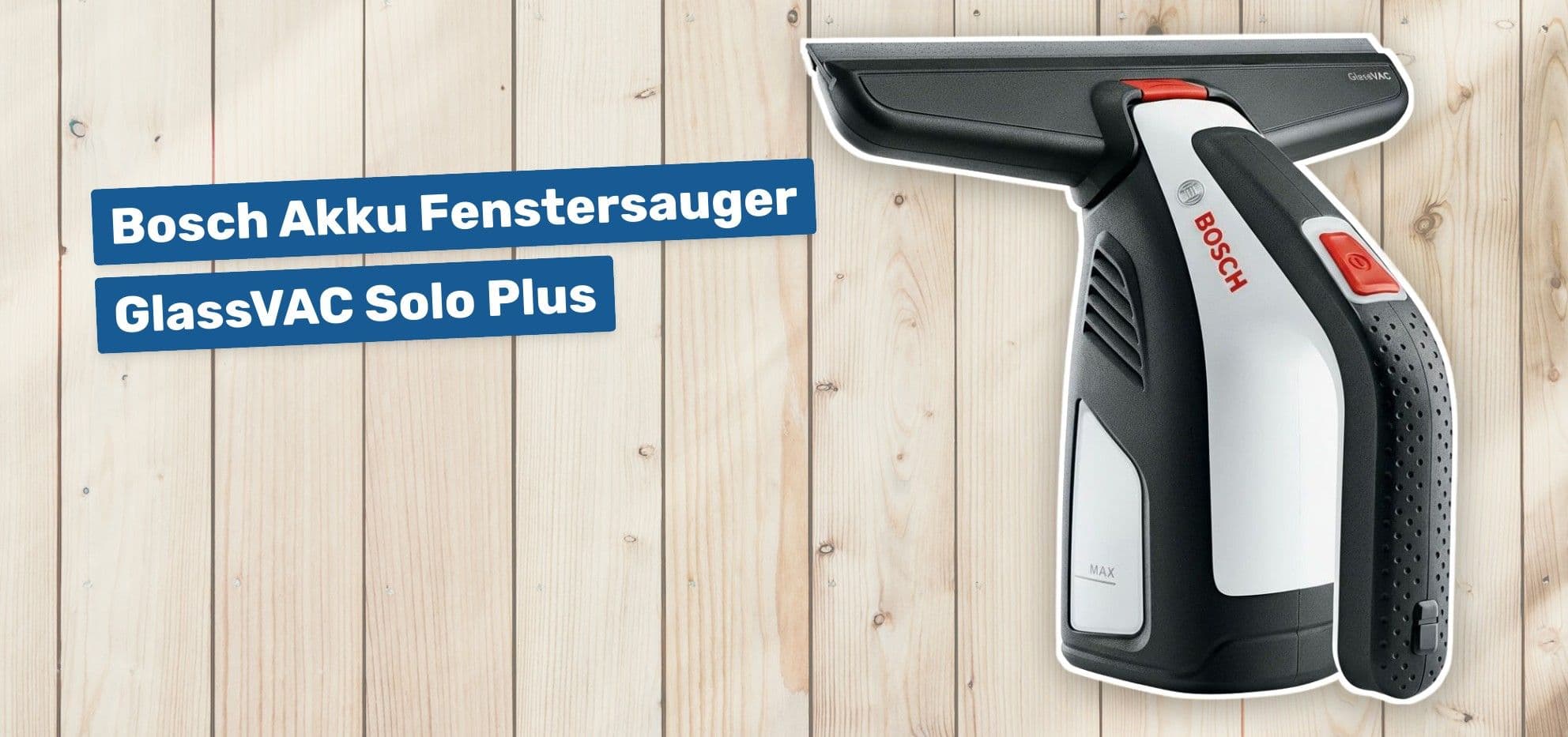 Bosch Akku Fenstersauger GlassVAC Solo Plus