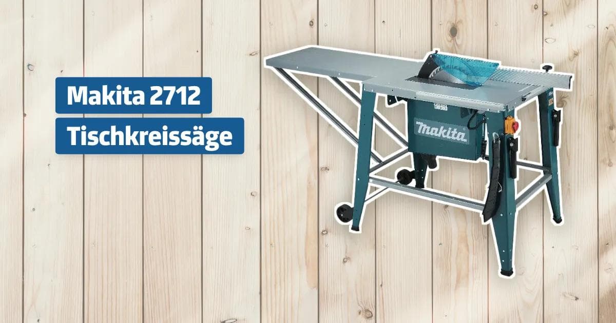 Makita 2712 Tischkreissäge Testbericht & Erfahrungen - heimwerker.cc