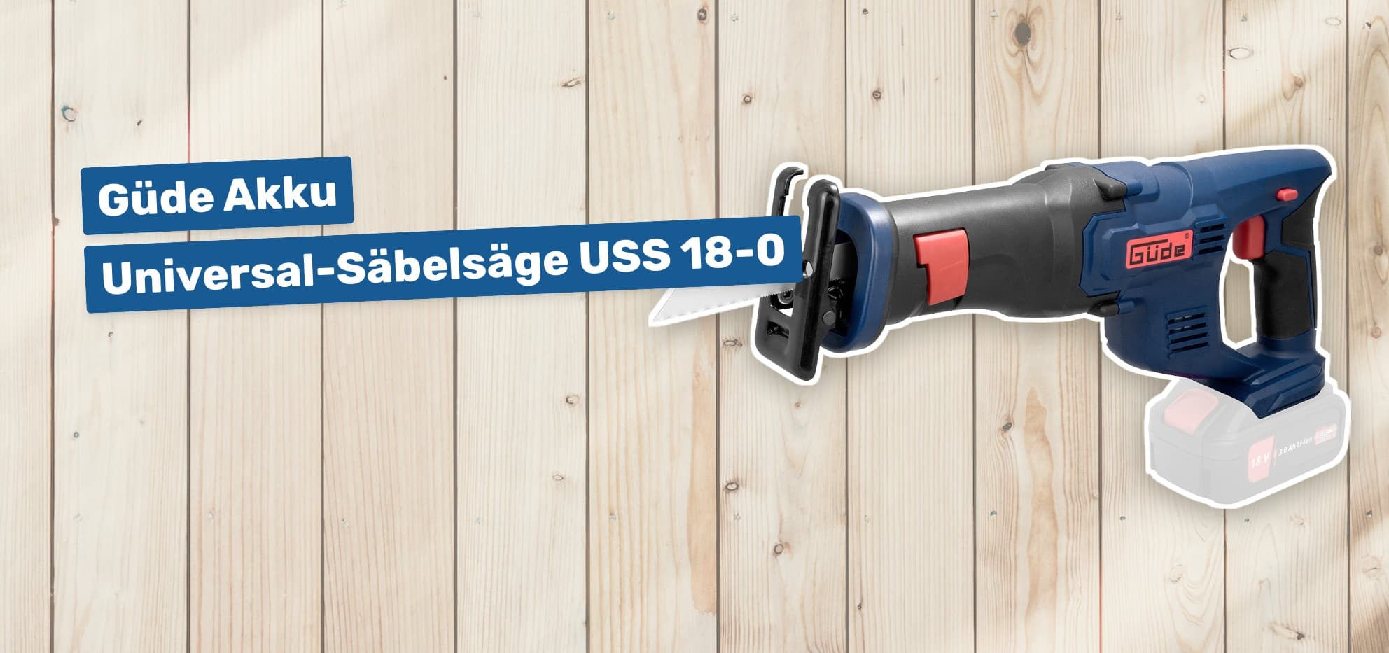 Güde Akku Universal-Säbelsäge USS 18-0